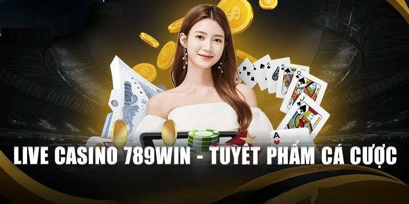 Live Casino 789WIN sân chơi cá cược đẳng cấp