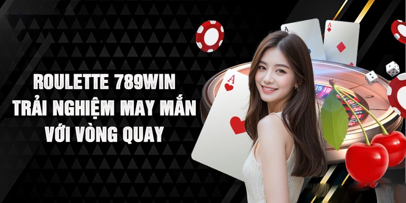 Thông tin giới thiệu chi tiết về Roulette 789WIN