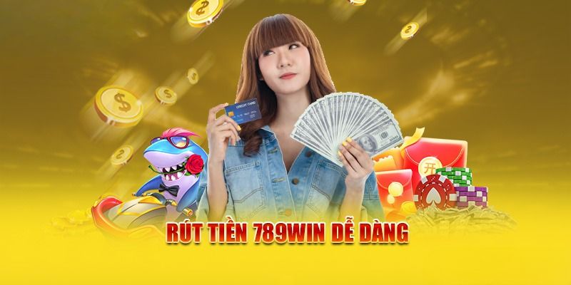 Nhiều phương thức rút tiền 789WIN đổi thưởng dễ dàng