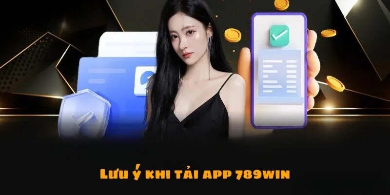 Lưu ý một số điều kiện quan trọng để tải ứng dụng 789 WIN thuận lợi